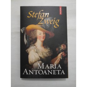 MARIA  ANTOANETA  -  STEFAN  ZWEIG 